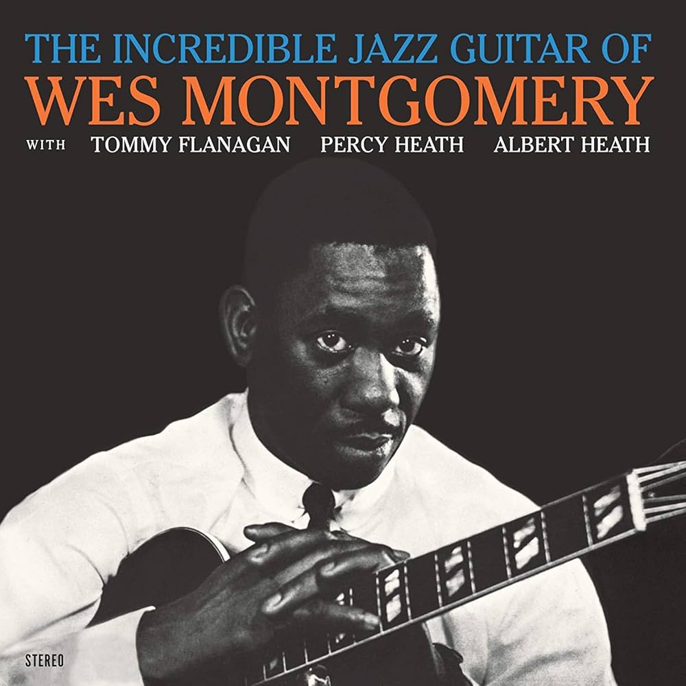 Wes Montgomery ~ The Incredible Jazz Guitar Of Wes Montgomery