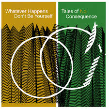 Whatever Happens Don't Be Yourself ~ Tales Of No Consequence