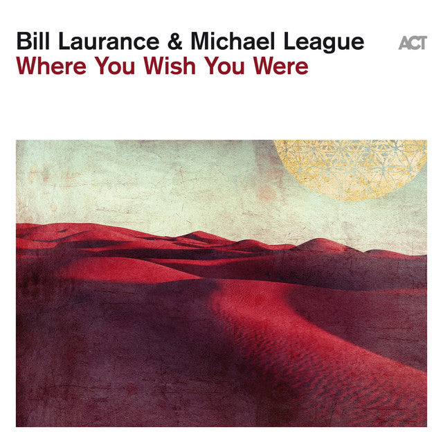 Bill Laurance, Michael League ~ Where You Wish you Were (Vinyl) - Djungel & Jazz