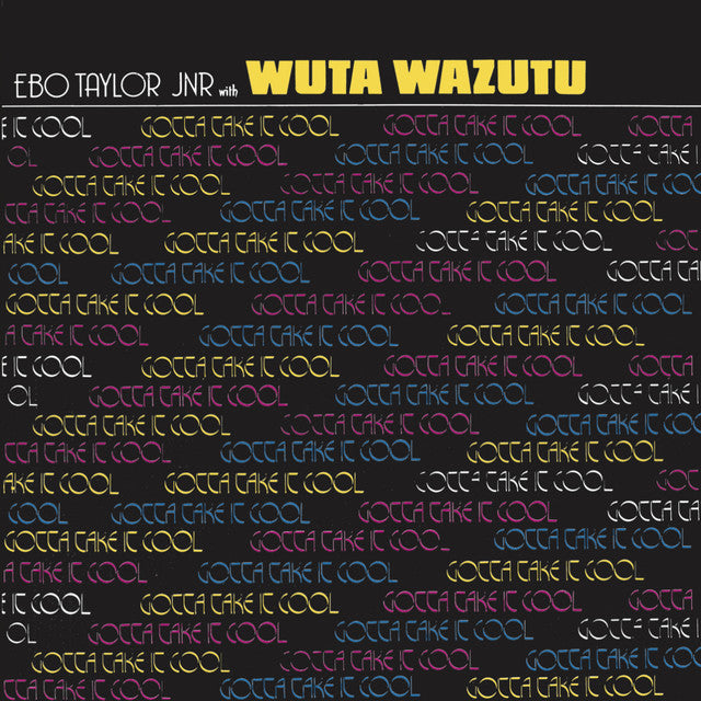 Ebo Taylor Jnr With Wuta Wazutu ~ Gotta Take It Cool (Vinyl) - Djungel & Jazz