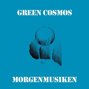 Green Cosmos – Morgenmusiken (LP)