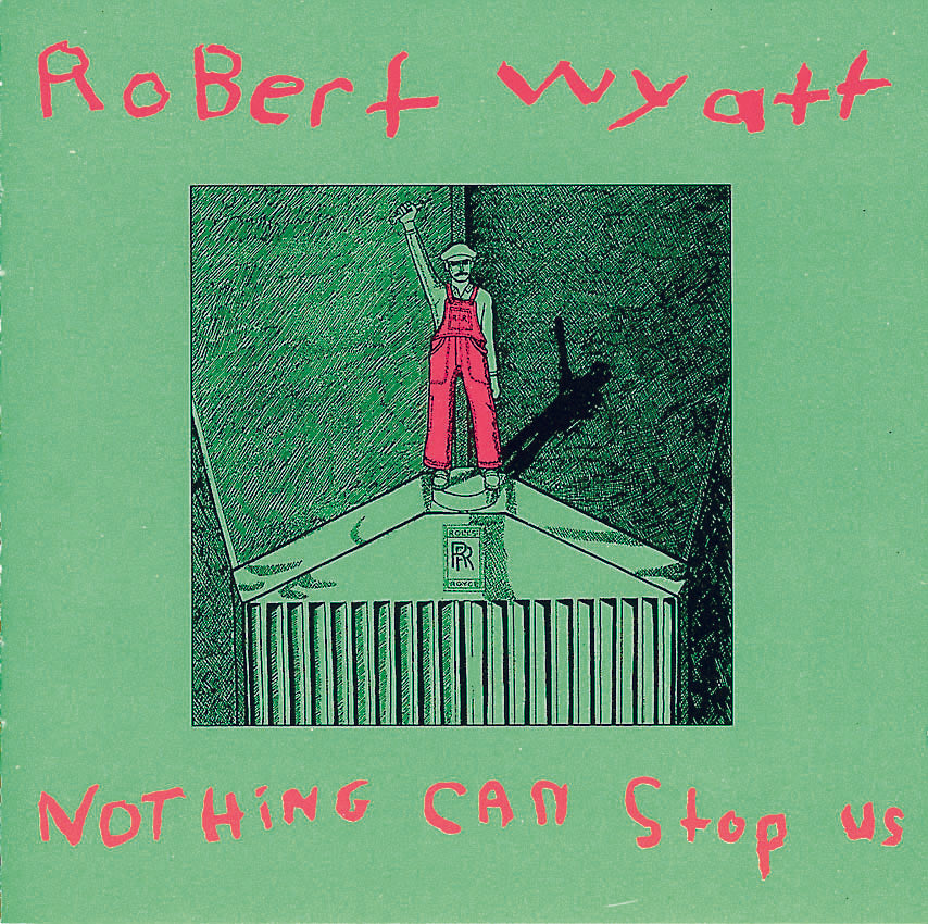 Robert Wyatt ~ Nothing Can Stop Us (Vinyl) - Djungel & Jazz