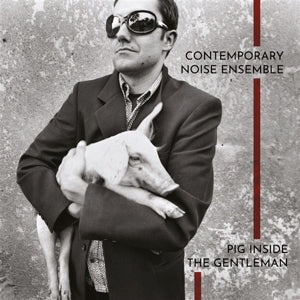 Contemporary Noise Ensemble ~ Pig Inside the Gentleman (Vinyl) - Djungel & Jazz