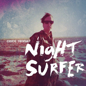 Chuck Prophet ~ Night Surfer (Vinyl) - Djungel & Jazz