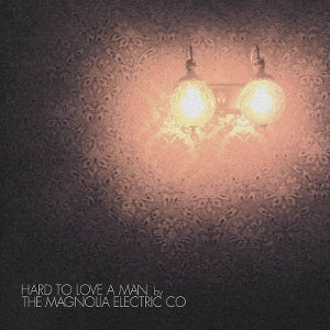 Magnolia Electric Co ~ Hard To Love a Man (Vinyl) - Djungel & Jazz