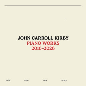 John Carroll Kirby – Piano Works 2016-2026 (LP)
