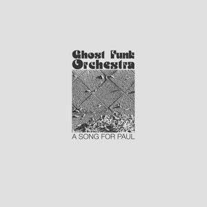 Ghost Funk Orchestra – A Song For Paul (LP)
