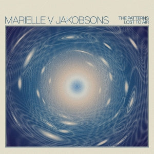 Marielle V Jakobsons ~ The Patterns Lost To Air (Vinyl) - Djungel & Jazz