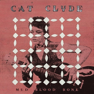 Cat Clyde ~ Mud Blood Bone (Vinyl) - Djungel & Jazz