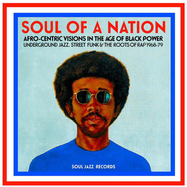 Various : Soul Of A Nation (Afro-Centric Visions In The Age of Black Power: Underground Jazz, Street Funk & The Roots Of Rap 1968-79) (2xLP, Comp)
