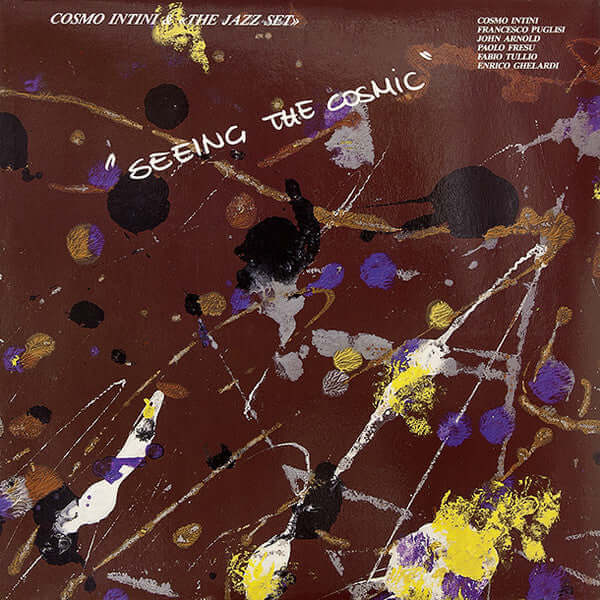 Cosmo Intini & “The Jazz Set”, Francesco Pugliese, John B. Arnold, Paolo Fresu, Fabio Tullio, Enrico Ghelardi : Seeing The Cosmic (LP)