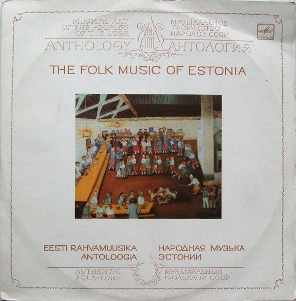 Various : The Folk Music Of Estonia = Eesti Rahvamuusika Antoloogia (2xLP, Mono, RP)