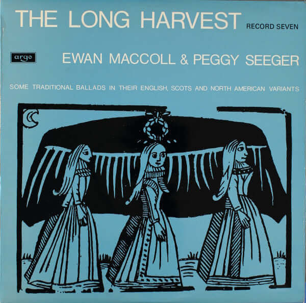 Ewan MacColl, Peggy Seeger : The Long Harvest (Record Seven) (LP)