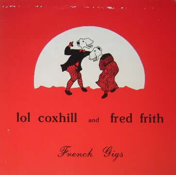 Lol Coxhill And Fred Frith : French Gigs (LP, Album)