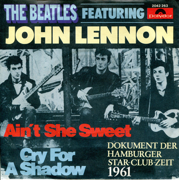 The Beatles Featuring John Lennon : Ain't She Sweet / Cry For A Shadow (7", Single, RE)
