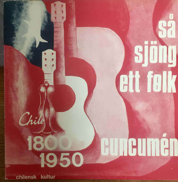 Conjunto Cuncumen : Så Sjöng Ett Folk = Asi Cantó Un Pueblo (Chile 1800 1950) (LP, Album)