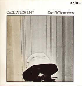 Cecil Taylor Unit* : Dark To Themselves (LP, Album)