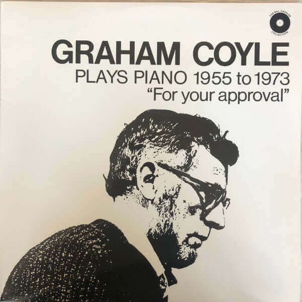 Graham Coyle : Plays Piano 1955-1973 "For your approval" (LP, Comp)