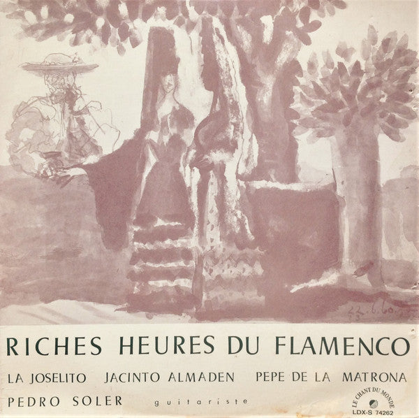 La Joselito, El Niño De Almaden, Pepe De La Matrona, Pedro Soler : Riches Heures Du Flamenco (LP, Album)
