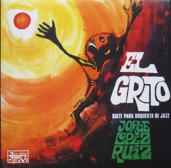 Jorge López Ruiz : El Grito (Suite Para Orquesta De Jazz) (LP, Album, RE)