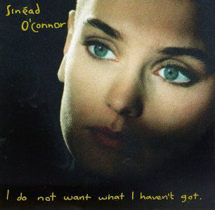 Sinéad O'Connor : I Do Not Want What I Haven't Got (LP, Album)