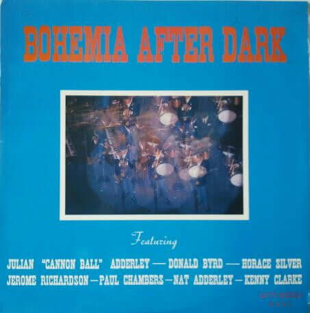 Cannonball Adderley - Donald Byrd - Horace Silver - Jerome Richardson - Paul Chambers (3) - Nat Adderley - Kenny Clarke : Bohemia After Dark (LP, Album, Mono, RE)