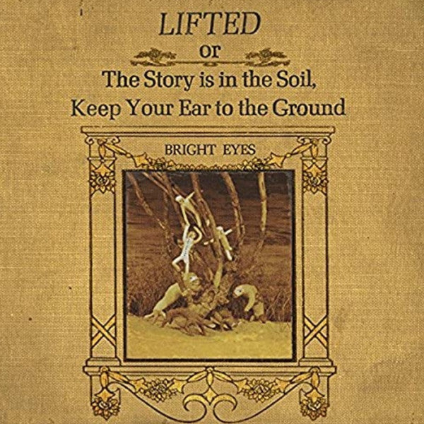 Bright Eyes : Lifted Or The Story Is In The Soil, Keep Your Ear To The Ground (2xLP, Album, RE)