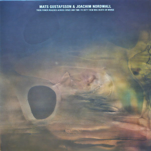 Mats Gustafsson & Joachim Nordwall : Their Power Reached Across Space and Time - To Defy Them Was Death - Or Worse (LP, Album, Int)