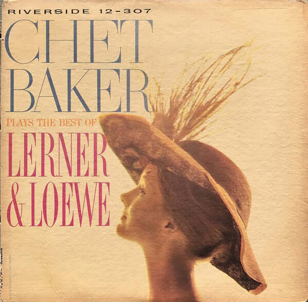 Chet Baker : Plays The Best Of Lerner & Loewe (LP, Album, Mono)