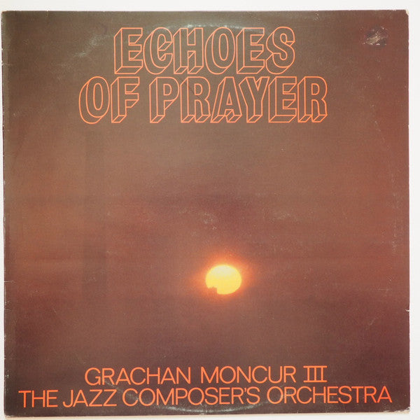Grachan Moncur III & The Jazz Composer's Orchestra : Echoes Of Prayer (LP, Album)