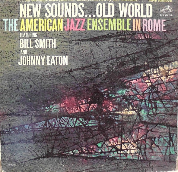 The American Jazz Ensemble Featuring William O. Smith And John Eaton (2) : The American Jazz Ensemble In Rome - New Sounds...Old World (LP, Album, Mono)