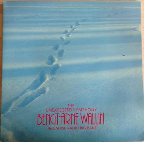 Bengt-Arne Wallin / Danish Radio Big Band : The Unexpected Symphony (LP, Album, Gat)