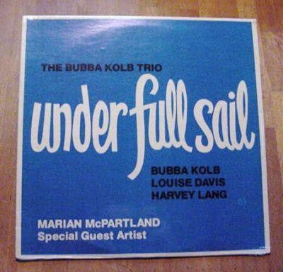 The Bubba Kolb Trio Special Guest Artist Marian McPartland : Under Full Sail (LP)
