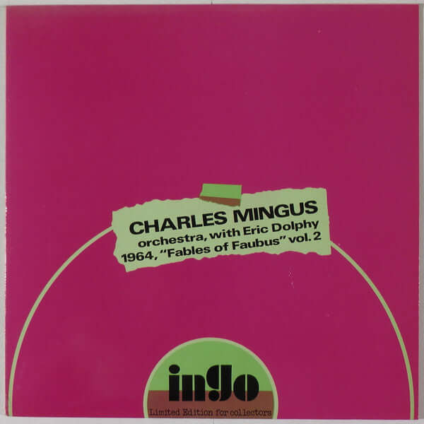 Charles Mingus Sextet , With Eric Dolphy : 1964, "Fables Of Faubus" Vol. 2 (LP, Unofficial)