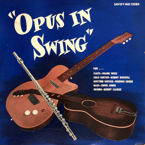 Frank Wess, Kenny Burrell, Freddie Green, Eddie Jones, Kenny Clarke : Opus In Swing (LP, Mono)