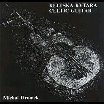 Michal Hromek : Keltská Kytara = Celtic Guitar (LP, Album)