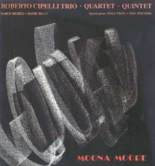 Roberto Cipelli Trio . Roberto Cipelli Quartet . Roberto Cipelli Quintet : Moona Moore (LP, Album)
