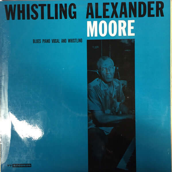 Alex Moore : Blues Piano Vocal And Whistling (LP, Album, Mono)