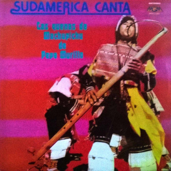Pepe Murillo : Sudamerica Canta Las Quenas de Machupichu (LP, Album)