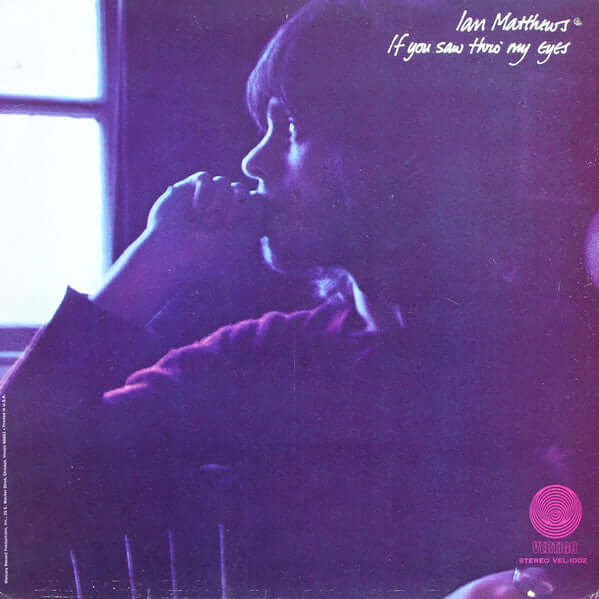 Iain Matthews : If You Saw Thro' My Eyes (LP, Album)